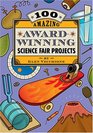 100 Amazing AwardWinning Science Fair Projects