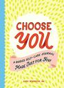 Choose You A Guided SelfCare Journal Made Just for You