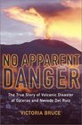 No Apparent Danger The True Story of Volcanic Disaster at Galeras and Nevado del Ruiz