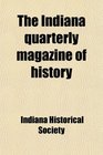 The Indiana quarterly magazine of history