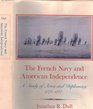 The French Navy and American Independence A Study of Arms and Diplomacy 17741787