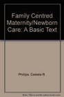 Family Centred Maternity/Newborn Care A Basic Text