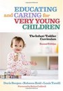 Educating and Caring for Very Young Children The Infant/Toddler Curriculum Second Edition