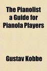 The Pianolist a Guide for Pianola Players