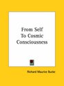 From Self to Cosmic Consciousness