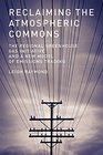 Reclaiming the Atmospheric Commons The Regional Greenhouse Gas Initiative and a New Model of Emissions Trading