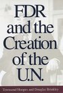 FDR and the Creation of the UN