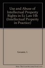 The Use and Abuse of Intellectual Property Rights in EC Law Including a Case Study of the EC Spare Parts Debate