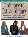 Ordinary to Extraordinary Terrific Treatments for Garment Sewing