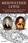 Meriwether Lewis The Assassination of an American Hero and the Silver Mines of Mexico