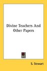Divine Teachers And Other Papers