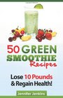 50 Green Smoothie Recipes For Detox Weight Loss Boosting Your Energy  Improving Your Immunity