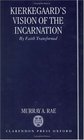 Kierkegaard's Vision of the Incarnation By Faith Transformed