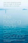 The Healing Code One Man's Amazing Journey Back to Health and his Proven FiveStep Plan to Recovery