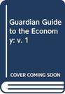 Guardian Guide to the Economy v 1