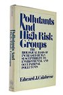 Pollutants and Highrisk Groups Biological Basis of Increased Human Susceptibility to Environmental and Occupational Pollutants