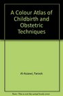 A Colour Atlas of Childbirth and Obstetric Techniques