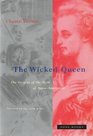 The Wicked Queen The Origins of the Myth of MarieAntoinette
