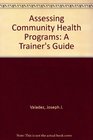 Assessing Community Health Programs A Trainer's Guide