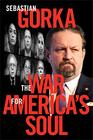 The War for America's Soul Donald Trump the Left's Assault on America and How We Take Back Our Country