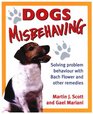 Dogs Misbehaving: Solving Problem Behavior With Bach Flower & Other Remedies