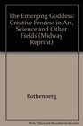 The Emerging Goddess The Creative Process in Art Science and other Fields