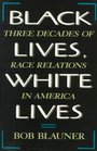 Black Lives White Lives Three Decades of Race Relations in America