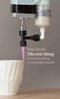 The Real Thing Essays on Making in the Modern World