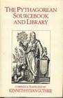 The Pythagorean Sourcebook and Library An Anthology of Ancient Writings Which Relate to Pythagoras and Pythagorean Philosophy