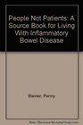 People Not Patients A Source Book for Living With Inflammatory Bowel Disease