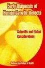 Early Diagnosis of Human Genetic Defects Scientific and Ethical Considerations