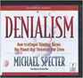 Denialism  How Irrational Thinking Harms the Planet and Threatens Our Lives