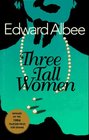 Three Tall Women: A Play in Two Acts