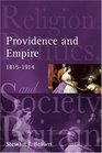 Providence and Empire Religion Politics and Society in Britain and Ireland 18151914