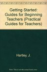 GETTING STARTED GUIDES FOR BEGINNING TEACHERS