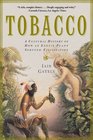 Tobacco A Cultural History of How an Exotic Plant Seduced Civilization