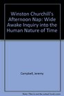 Winston Churchill's Afternoon Nap Wide Awake Inquiry into the Human Nature of Time