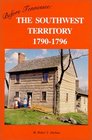 Before Tennessee: The Southwest Territory, 1790-1796 : A Narrative History of the Territory of the United States South of the River Ohio