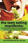 The Teen Eating Manifesto The Ten Essential Steps to Losing Weight Looking Great and Getting Healthy