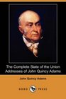 The Complete State of the Union Addresses of John Quincy Adams