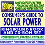 2009 Consumer's Guide to Solar Power: Financing Solar Energy Systems, Heating Your Water with the Sun, Photovoltaics for Farms and Ranches, Government Guides (Ringbound Book and CD-ROM Set)