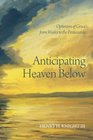 Anticipating Heaven Below Optimism of Grace from Wesley to the Pentecostals
