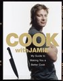 Cook with Jamie My Guide to Making You a Better Cook