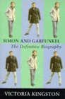 Simon  Garfunkel The Definitive Biography
