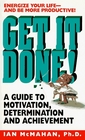 Get It Done A Guide to Motivation Determination and Achievement