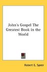 John's Gospel The Greatest Book in the World