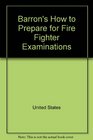 Barron's how to prepare for fire fighter examinations
