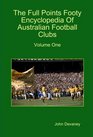 The Full Points Footy Encyclopedia of Australian Football Clubs v 1