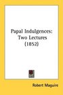 Papal Indulgences Two Lectures
