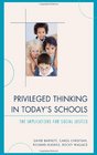 Privileged Thinking in Today's Schools The Implications for Social Justice